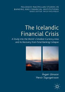 The Icelandic financial crisis : a study into the world's smallest currency area and its recovery from total banking collapse /