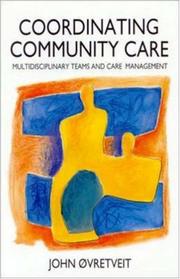 Coordinating community care : multidisciplinary teams and care management /