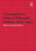 A companion to political philosophy : methods, tools, topics /