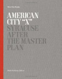 American city X : Syracuse after the master plan /