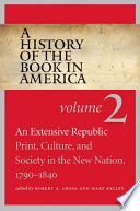 An extensive republic : print, culture, and society in the new nation, 1790-1840 /