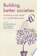 Building better societies : promoting social justice in a world falling apart /