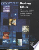 Business ethics : a manual for managing a responsible business enterprise in emerging market economies /