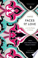 Faces of love : Hafez and the poets of Shiraz /