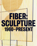 Fiber : sculpture 1960-present /