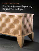 Furniture makers exploring digital technologies : annual journal of the Furniture Society /