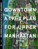 Gowntown : a 197-X plan for Upper Manhattan.