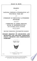 Hearing on National Defense Authorization Act for Fiscal Year 2007 and oversight of previously authorized programs before the Committee on Armed Services, House of Representatives, One Hundred Ninth Congress, second session Military Personnel Subcommittee hearing on recruiting, retention and military personnel policy, and benefits and compensation overview, hearing held April 6, 2006.