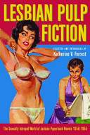 Lesbian pulp fiction : the sexually intrepid world of lesbian paperback novels, 1950-1965 /