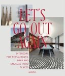 Let's go out again : interiors for restaurants, bars and unusual food places /