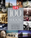Life 100 events that shook our world : a history in pictures of the last 100 years.