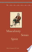 Masculinity, senses, spirit /