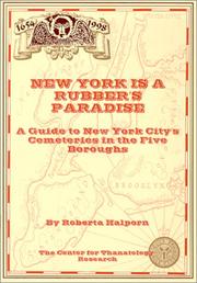 New York is a rubber's paradise : a guide to New York City's cemeteries in the five boroughs /