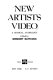 New artists video : a critical anthology /