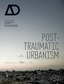 Post-traumatic urbanism /