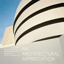 Solomon R. Guggenheim Museum : an architectural appreciation.
