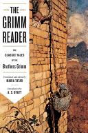 The Grimm reader : the classic tales of the Brothers Grimm /