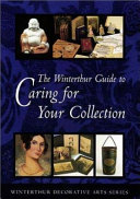 The Winterthur guide to caring for your collection /