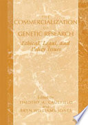The commercialization of genetic research : ethical, legal, and policy issues /