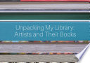 Unpacking my library : artists and their books /