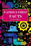 Famous first facts : a record of first happenings, discoveries, and inventions in American history.