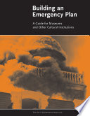 Building an emergency plan : a guide for museums and other cultural institutions /