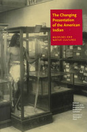 The changing presentation of the American Indian : museums and native cultures /