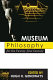 Museum philosophy for the twenty-first century /