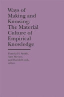 Ways of making and knowing : the material culture of empirical knowledge /