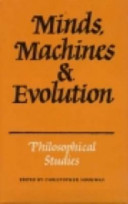 Minds, machines, and evolution : philosophical studies /