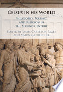 Celsus in his world : philosophy, polemic, and religion in the second century /