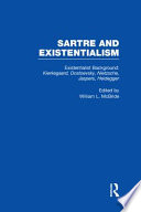 Existentialist background : Kierkegaard, Dostoevsky, Nietzsche, Jaspers, Heidegger /