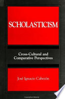 Scholasticism : cross-cultural and comparative perspectives /