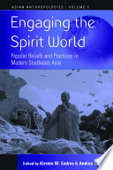 Engaging the spirit world : popular beliefs and practices in modern Southeast Asia /