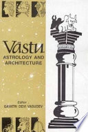 Vāstu, astrology, and architecture : papers presented at the First All India Symposium on Vāstu, Bangalore, held on June 3-4, 1995 /