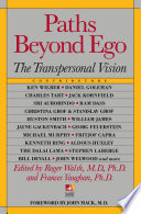 Paths beyond ego : the transpersonal vision /