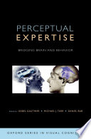 Perceptual expertise : bridging brain and behavior /