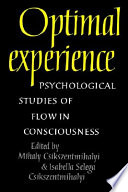 Optimal experience : psychological studies of flow in consciousness /