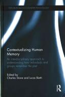 Contextualizing human memory : an interdisciplinary approach to understanding how individuals and groups remember the past /