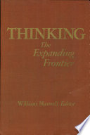 Thinking, the expanding frontier : proceedings of the International, Interdisciplinary Conference on Thinking held at the University of the South Pacific, January, 1982 /