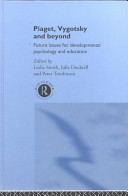 Piaget, Vygotsky, and beyond : future issues for developmental psychology and education /