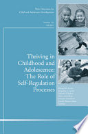 Thriving in childhood and adolescence : the role of self-regulation processes /