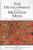 The development of the mediated mind : sociocultural context and cognitive development /