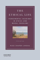 The ethical life : fundamental readings in ethics and moral problems /