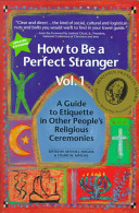 How to be a perfect stranger : a guide to etiquette in other people's religious ceremonies /
