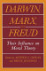 Darwin, Marx, and Freud : their influence on moral theory /