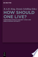 How should one live? : comparing ethics in ancient China and Greco-Roman antiquity /