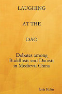 Laughing at the Dao : debates among Buddhists and Daoists in medieval China /