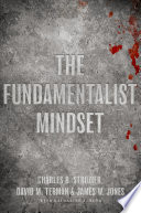 The fundamentalist mindset : psychological perspectives on religion, violence, and history /