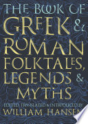 The book of Greek & Roman folktales, legends, & myths /